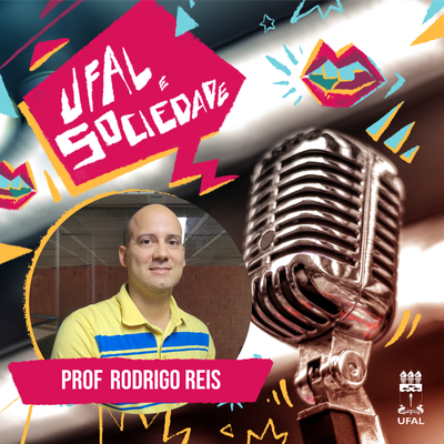 Ufal e Sociedade 146 - Rodrigo Reis (Feac)