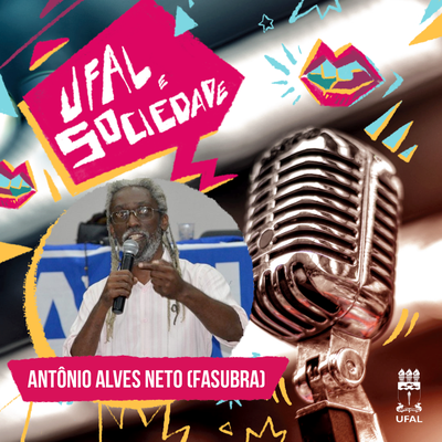 Ufal e Sociedade 145 - Antônio Alves Neto (Toninho), coordenador geral da Fasubra