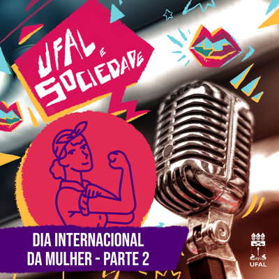 Ufal e Sociedade 156 - Mulheres na Universidade