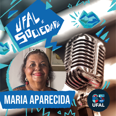 Ufal e Sociedade 271 - Especial Mulher: Quem é Maria Aparecida Oliveira?