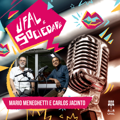 Ufal e Sociedade 144 - entrevista com os pesquisadores Carlos Jacinto e Mário Meneghetti